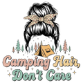 Camping Hair Don’t Care – DTF Transfer | Messy Bun Camping Design | Cute Outdoor Graphic