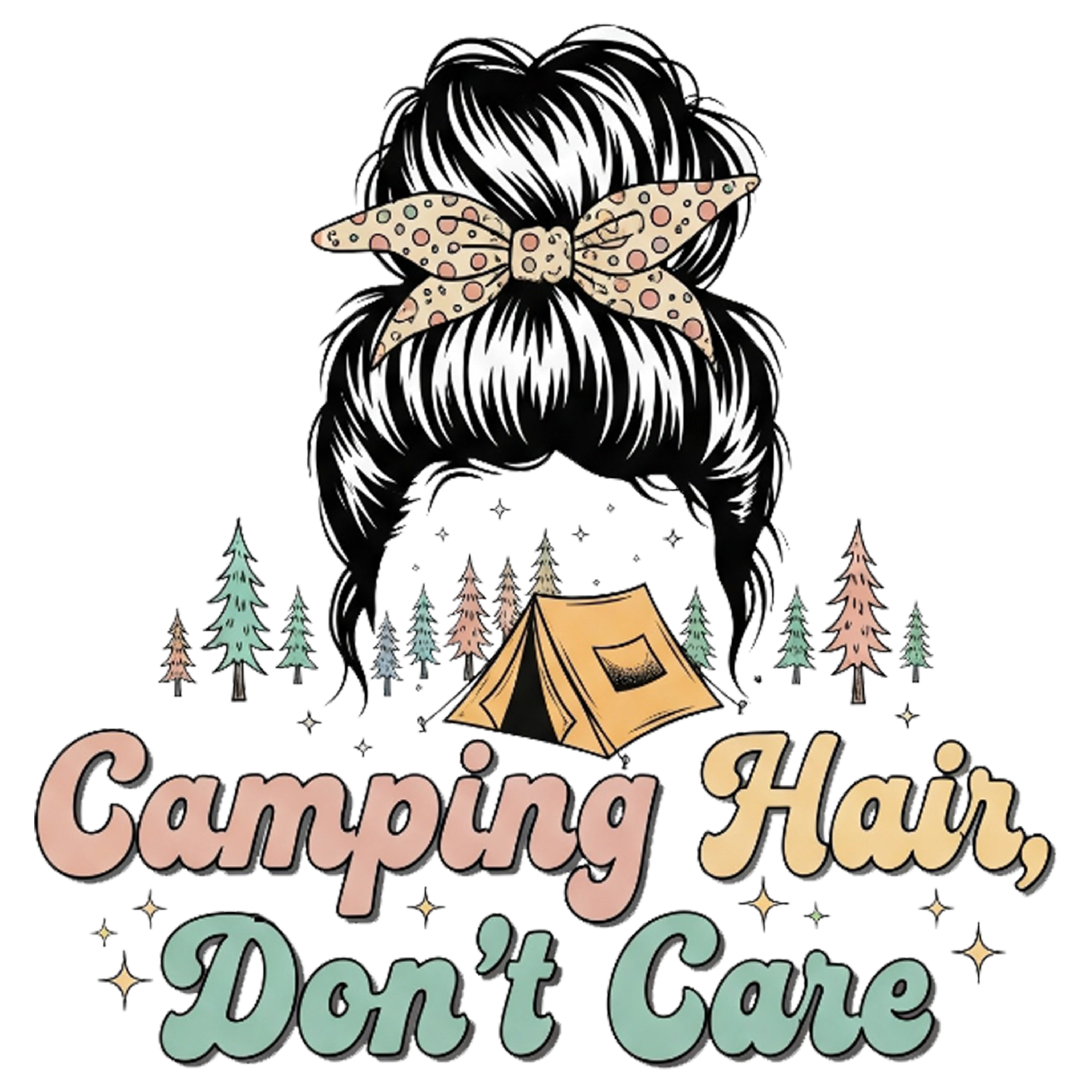 Camping Hair Don’t Care – DTF Transfer | Messy Bun Camping Design | Cute Outdoor Graphic