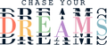 🌈 Chase Your Dreams DTF Transfer – Colorful Inspirational Design