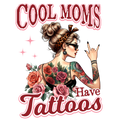 Cool Moms Have Tattoos – Trendy DTF Transfer