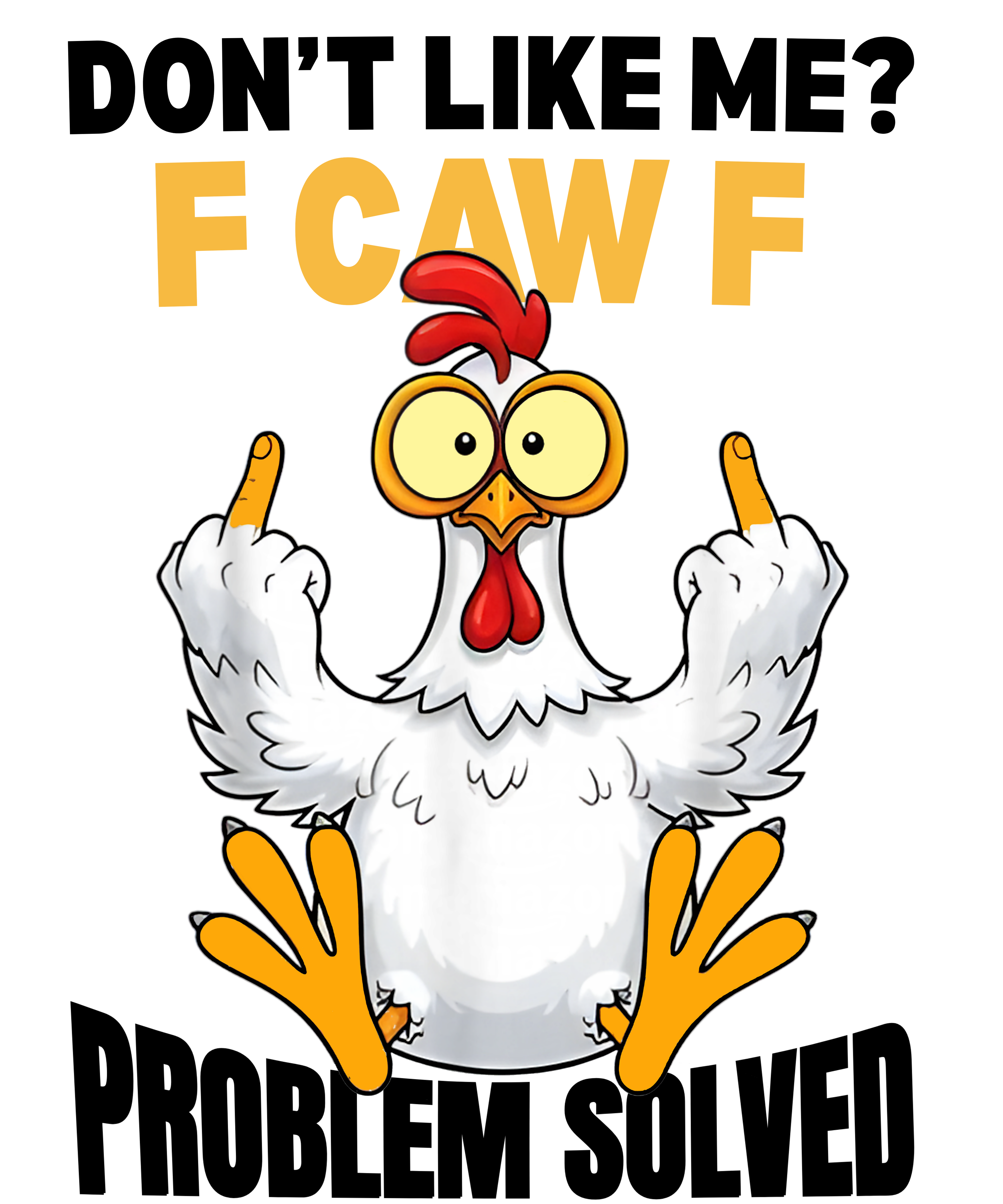 🐔 F Caw F – Funny Attitude Chicken DTF Transfer with BLACK Text
