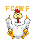 🐔 F Caw F – Funny Attitude Chicken DTF Transfer with WHITE Text