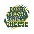 🧀 Don’t Tread On My Cheese – Green & Gold Football DTF Transfer