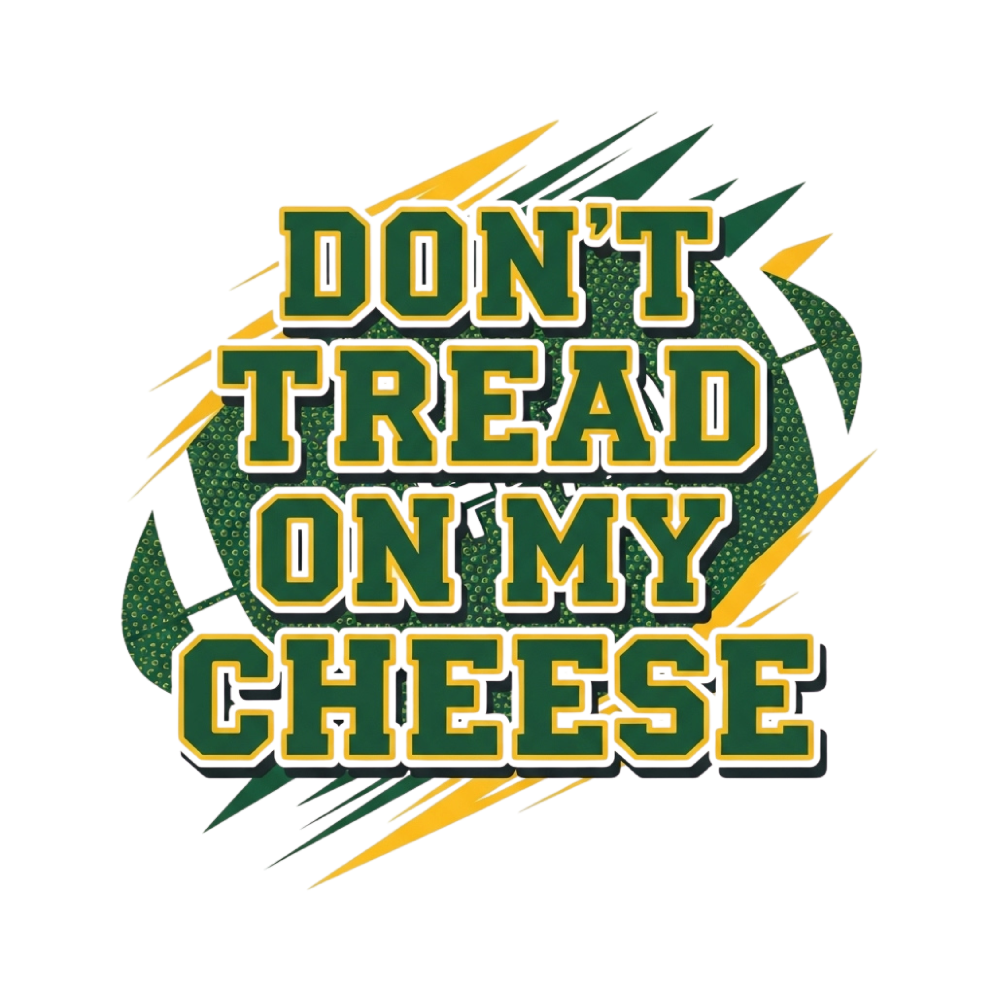 🧀 Don’t Tread On My Cheese – Green & Gold Football DTF Transfer