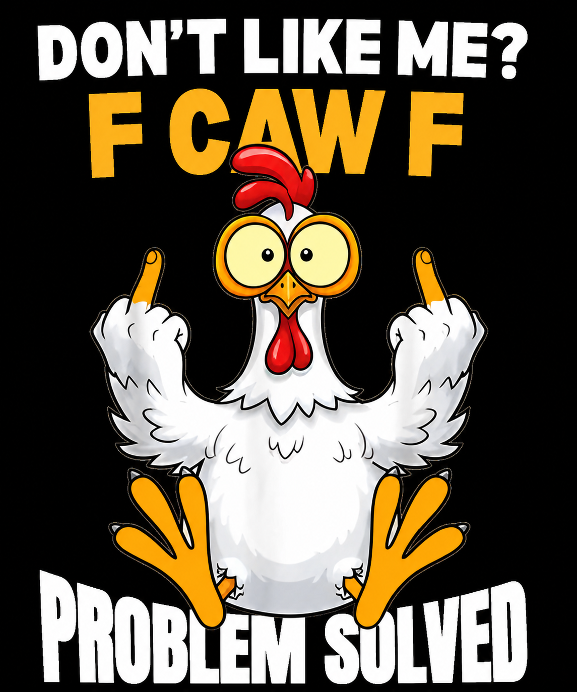 🐔 F Caw F – Funny Attitude Chicken DTF Transfer with WHITE Text