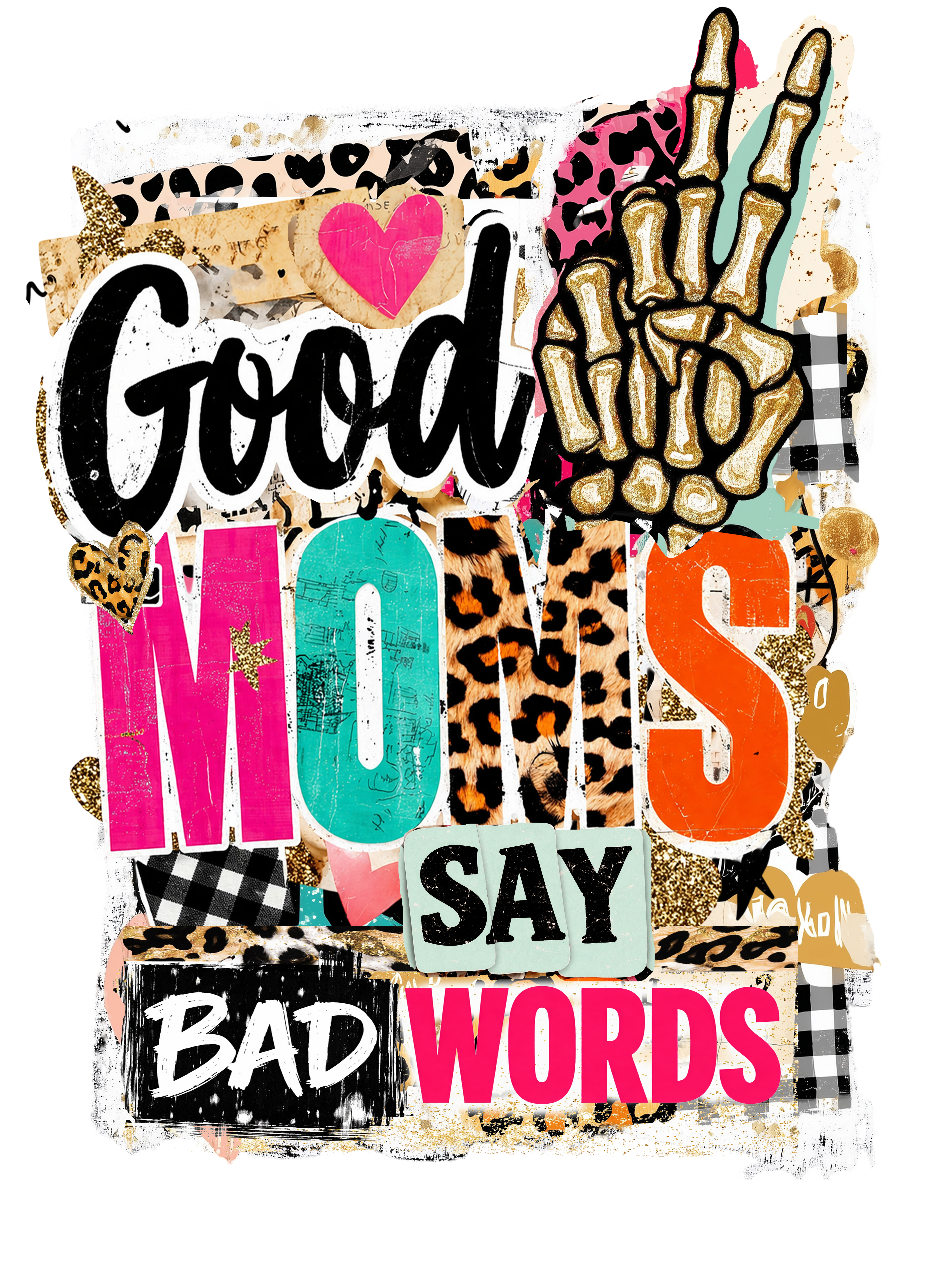Good Moms Say Bad Words – Trendy DTF Transfer