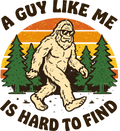 🦶 “A Guy Like Me Is Hard to Find” Bigfoot – Funny Vintage DTF Transfer