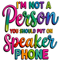 📢 “I’m Not A Person You Should Put On Speakerphone” – DTF Transfer