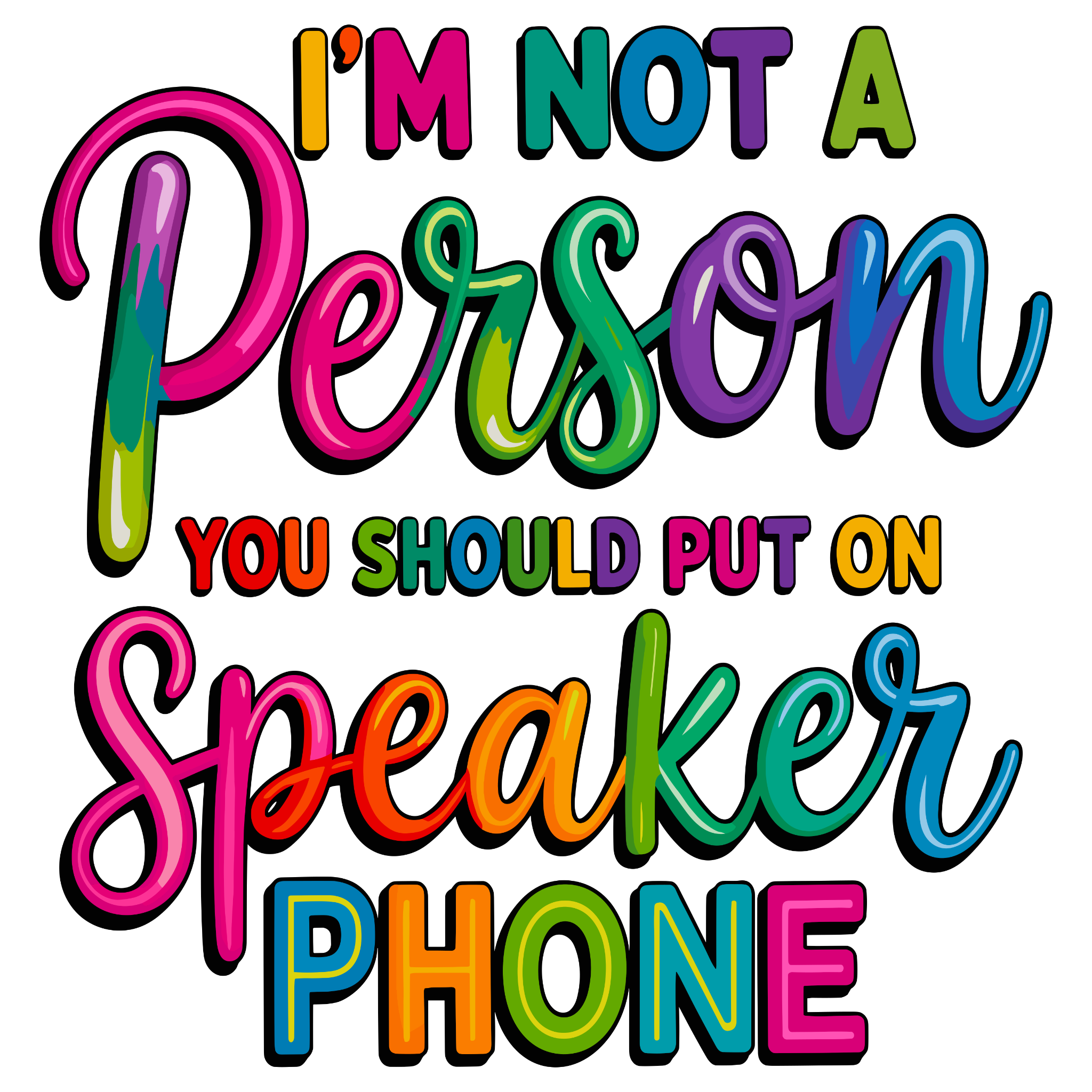 📢 “I’m Not A Person You Should Put On Speakerphone” – DTF Transfer