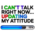 😎 “Can’t Talk Right Now… Updating My Attitude” – DTF Transfer