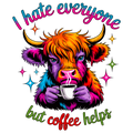 ☕ “I Hate Everyone… But Coffee Helps” – DTF Transfer