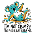🐨😂 “I’m Not Clumsy…” Koala – Funny DTF Transfer