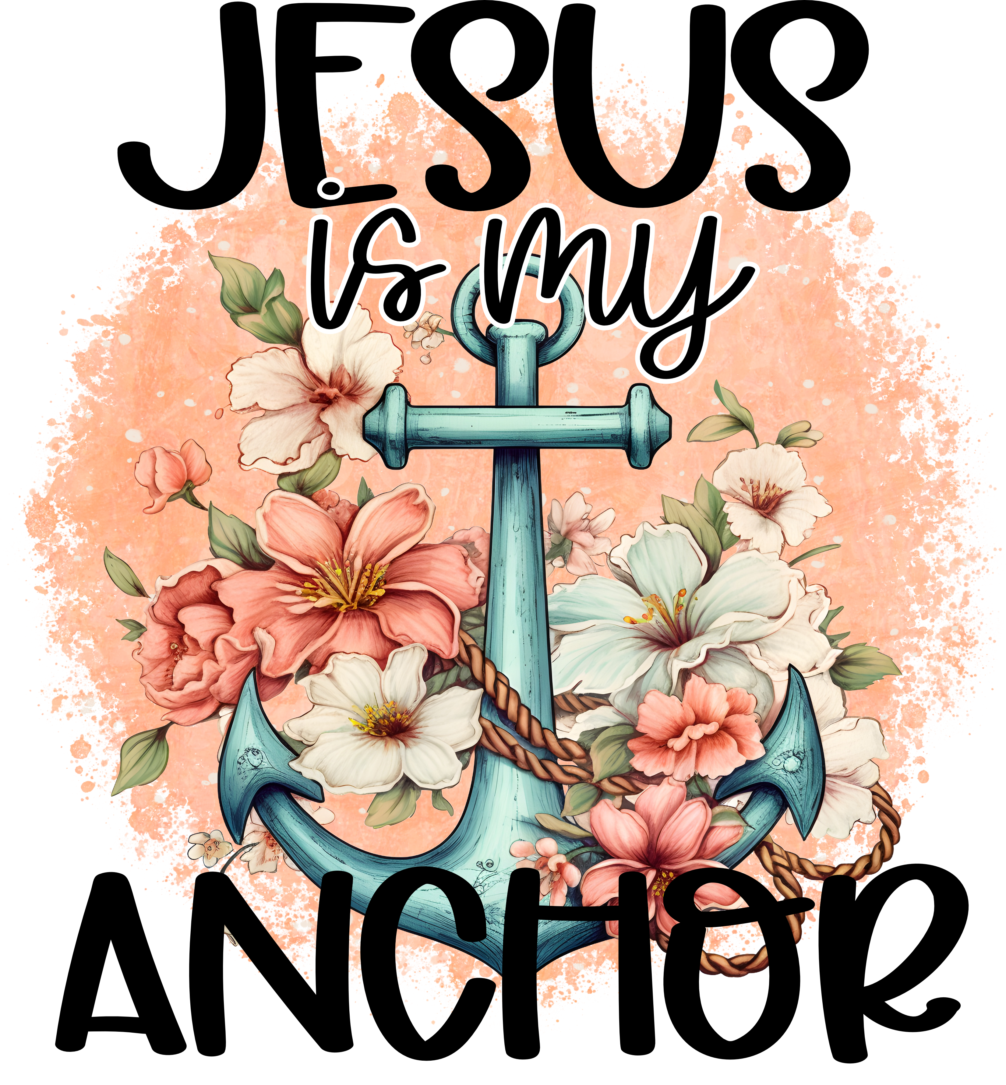 Jesus Is My Anchor – Floral Faith DTF Transfer