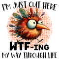 🐦😂 “Just Out Here WTF-ing My Way Through Life” – Funny Bird DTF Transfer