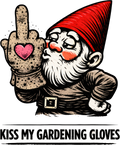 🌱 Kiss My Gardening Gloves – Funny Gnome DTF Transfer