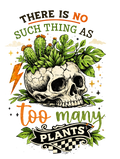 🌵 “No Such Thing As Too Many Plants” Skull DTF Transfer 🌵