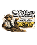 🐒☕ “Not My Circus, Not My Monkeys” – Funny Office DTF Transfer