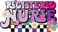 🌼💉 Registered Nurse Retro DTF Transfer – Groovy Floral Checkered Design