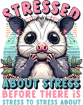 🐭😅 “Stressed About Stress…” Possum – Funny Anxiety DTF Transfer