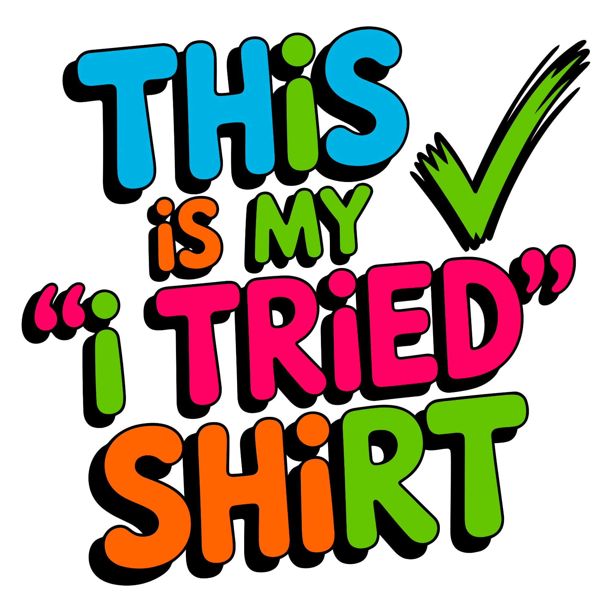 “This Is My ‘I Tried’ Shirt” – Bold Color DTF Transfer