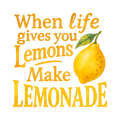 🍋✨ When Life Gives You Lemons Make Lemonade DTF Transfer – Inspirational Citrus Design