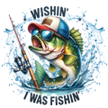 Wishin’ I Was Fishin’ – Funny Fishing DTF Transfer 🎣😎
