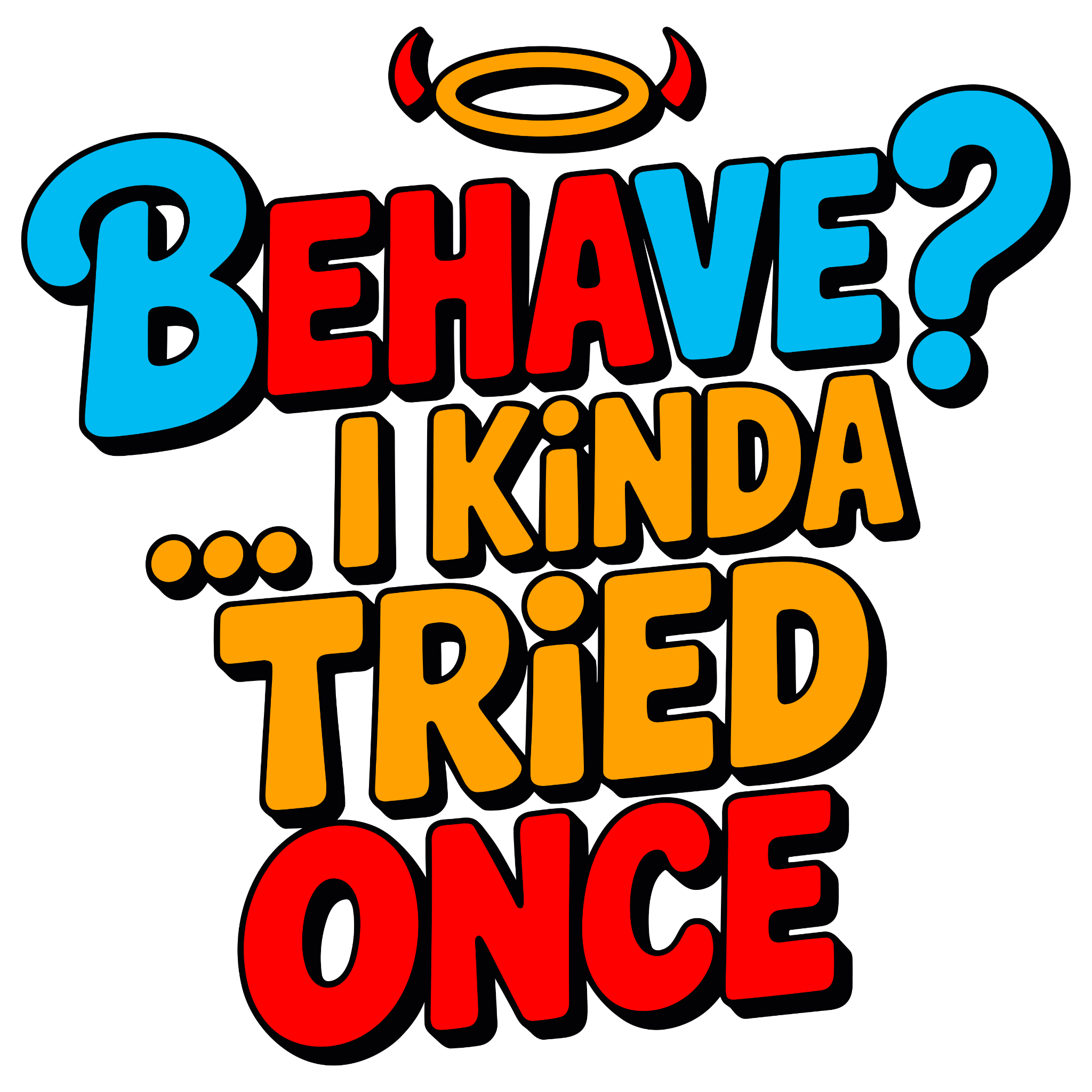 😈 “Behave? I Kinda Tried… Once” DTF Transfer