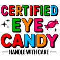 🍬 “Certified Eye Candy” DTF Transfer
