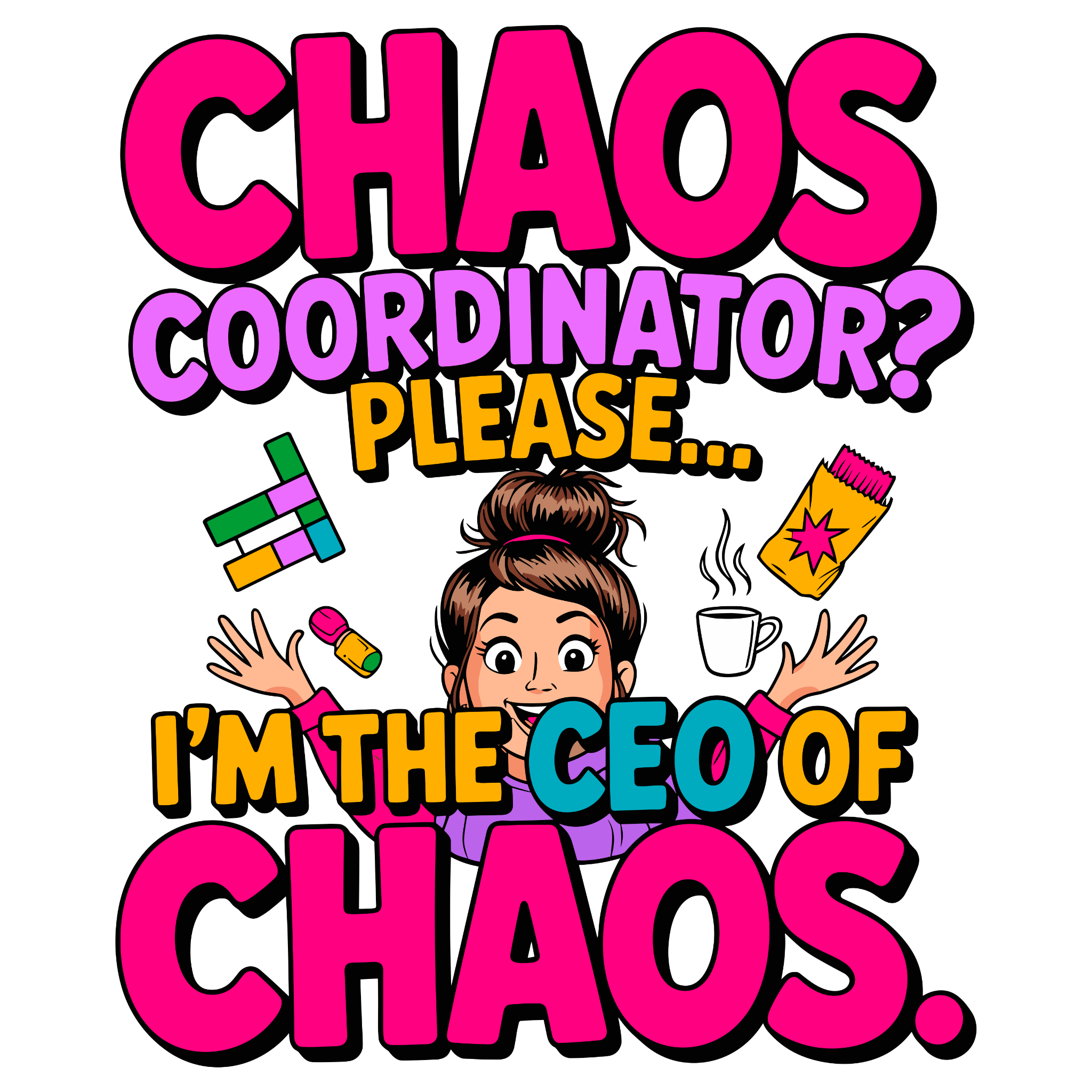 🌀 Chaos Coordinator? Please… I’m the CEO of Chaos – DTF Transfer