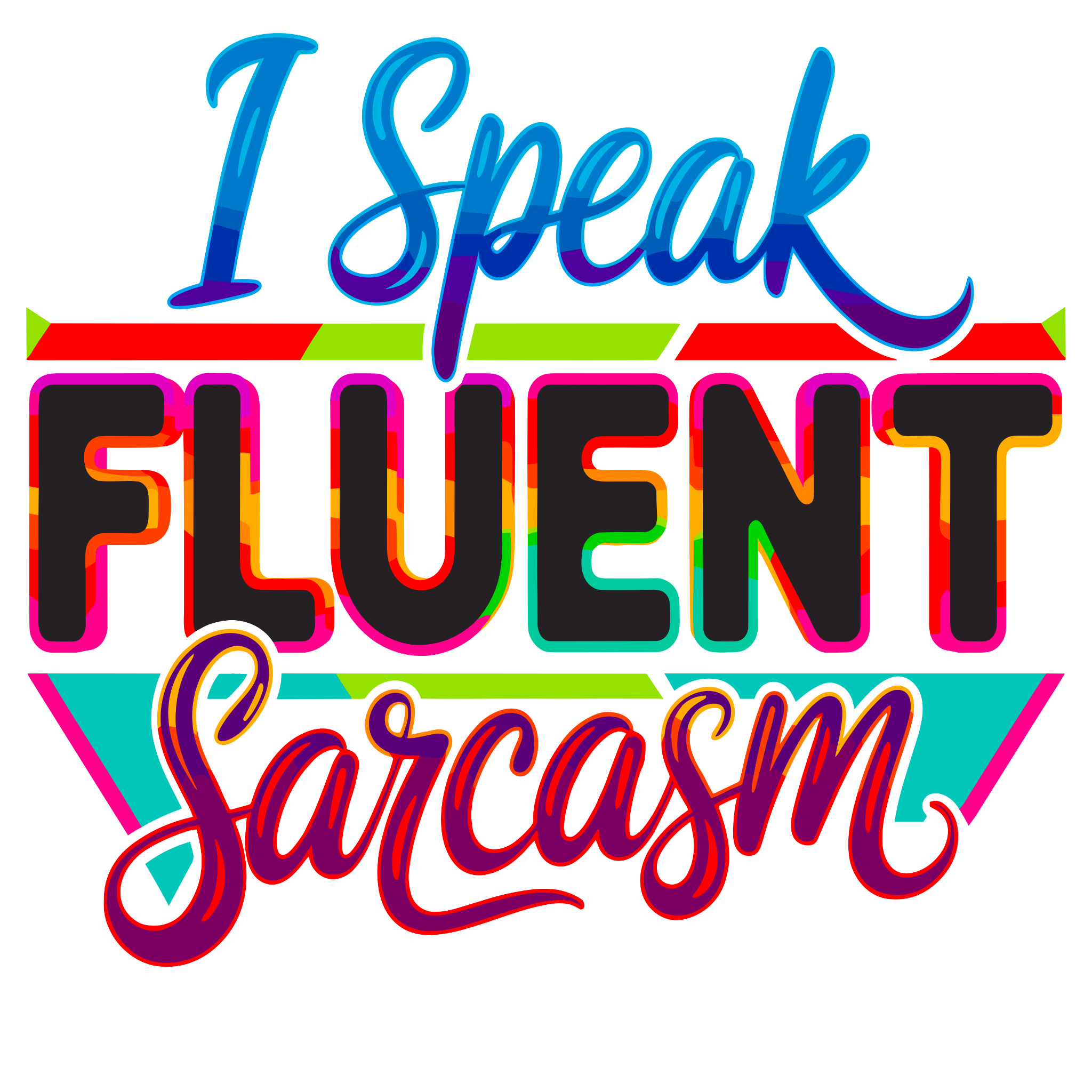 😏 “I Speak Fluent Sarcasm” – DTF Transfer