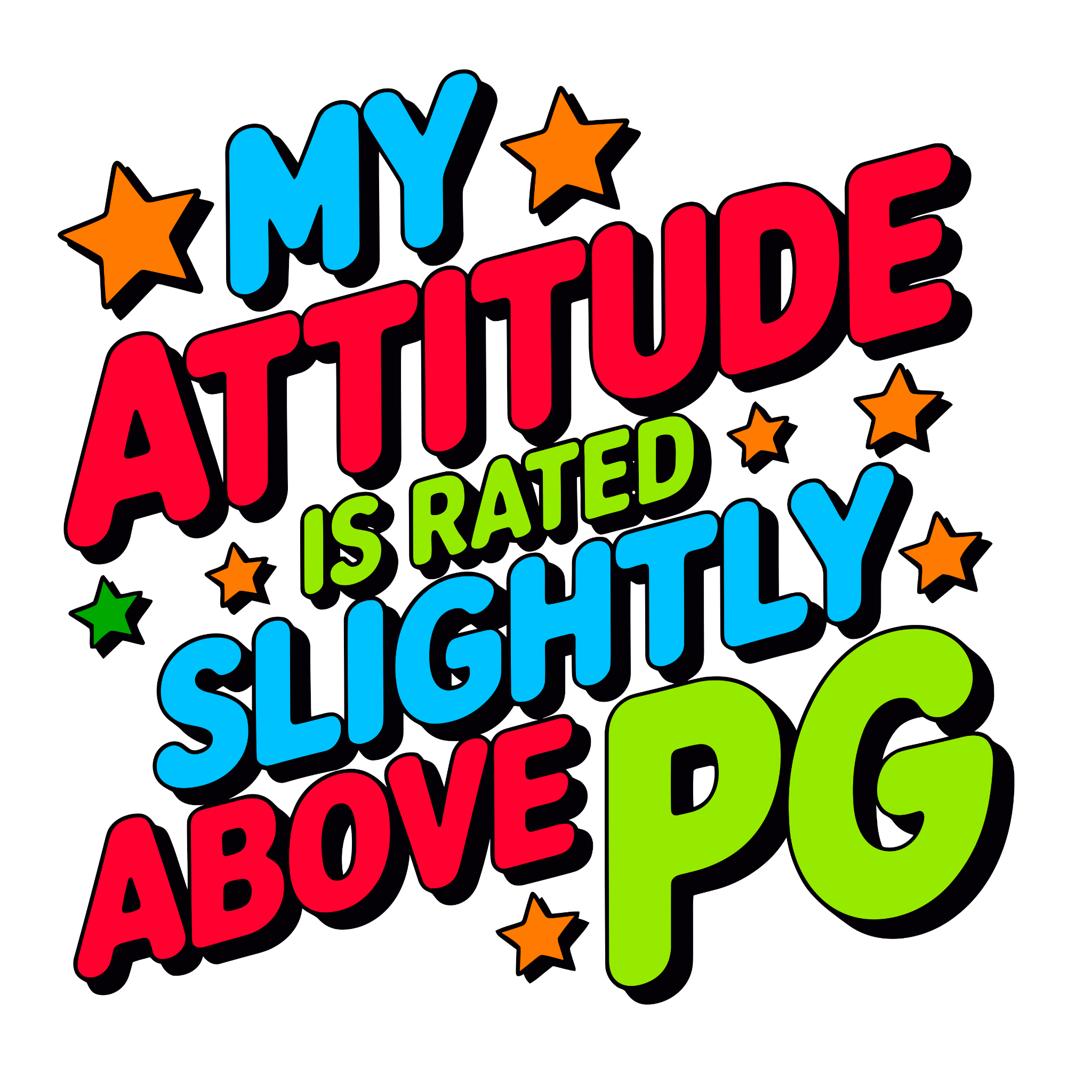 My Attitude Is Rated Slightly Above PG – Premium DTF Transfer