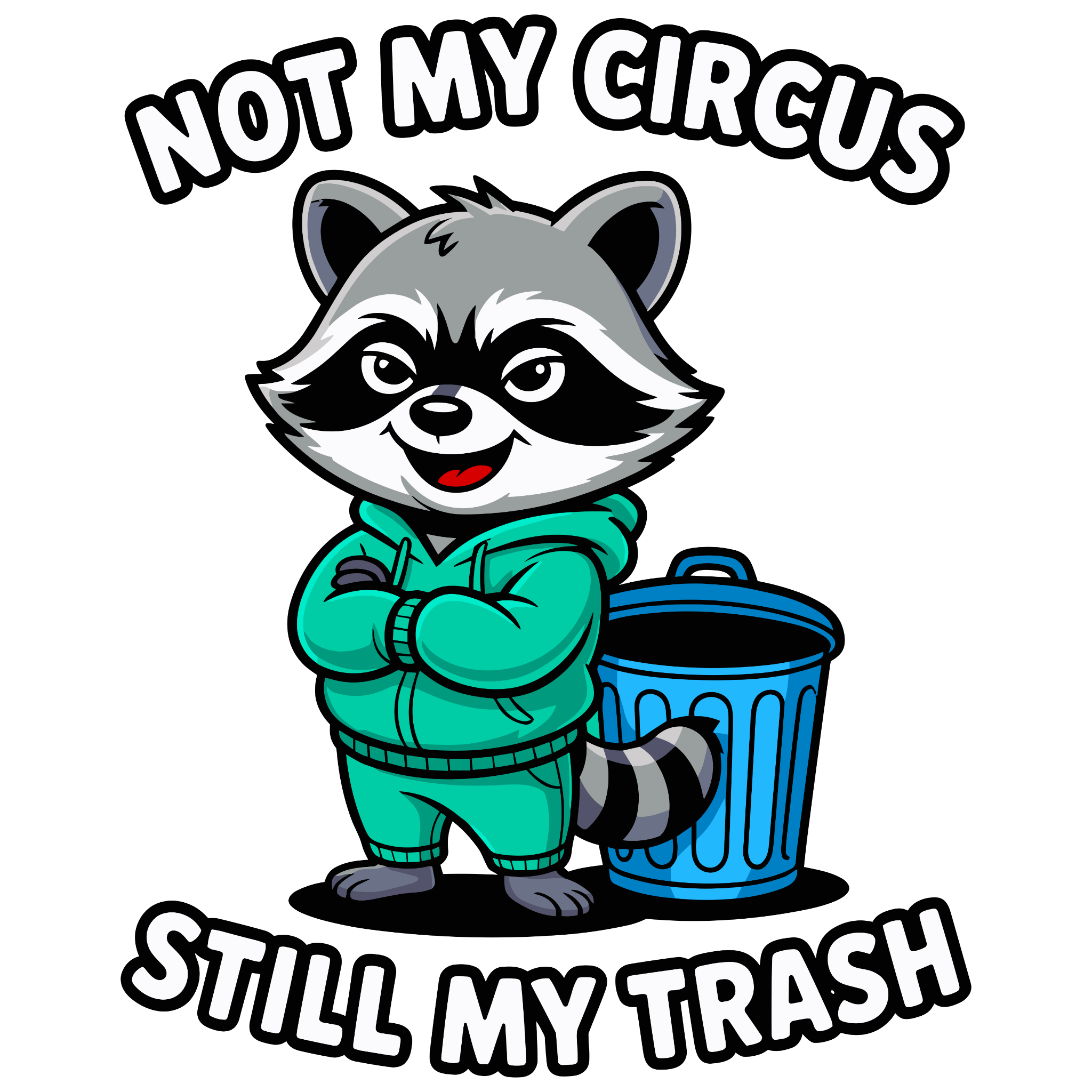 “Not My Circus, Still My Trash” – Raccoon DTF Transfer