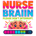 🧠💉 Nurse Brain – Please Don’t Interrupt DTF Transfer | Funny Nurse Design