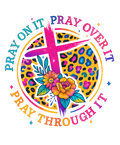 Pray On It, Pray Over It, Pray Through It – Faith DTF Transfer