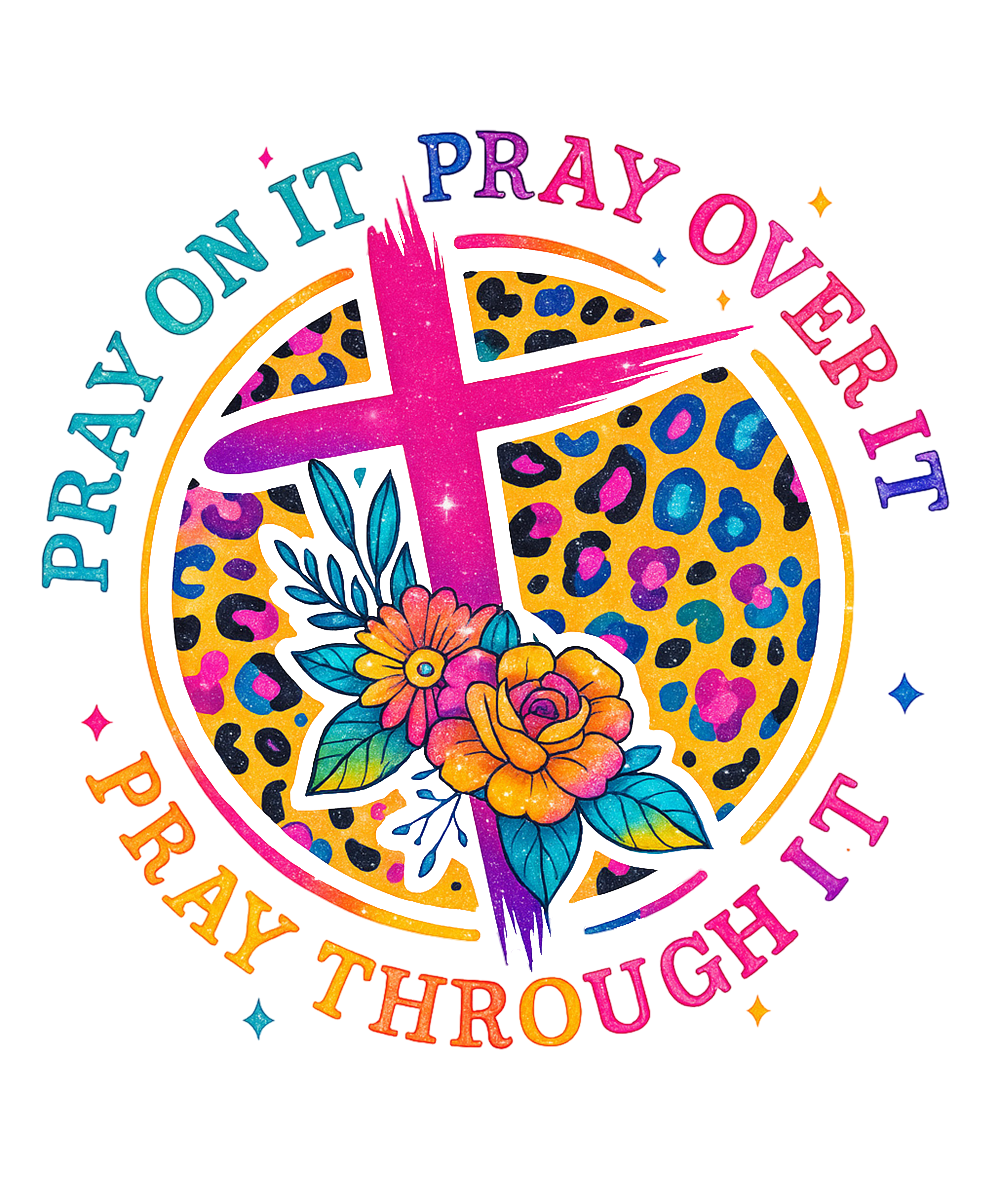 Pray On It, Pray Over It, Pray Through It – Faith DTF Transfer