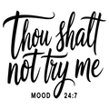 “Thou Shall Not Try Me – Mood 24/7” – Script DTF Transfer
