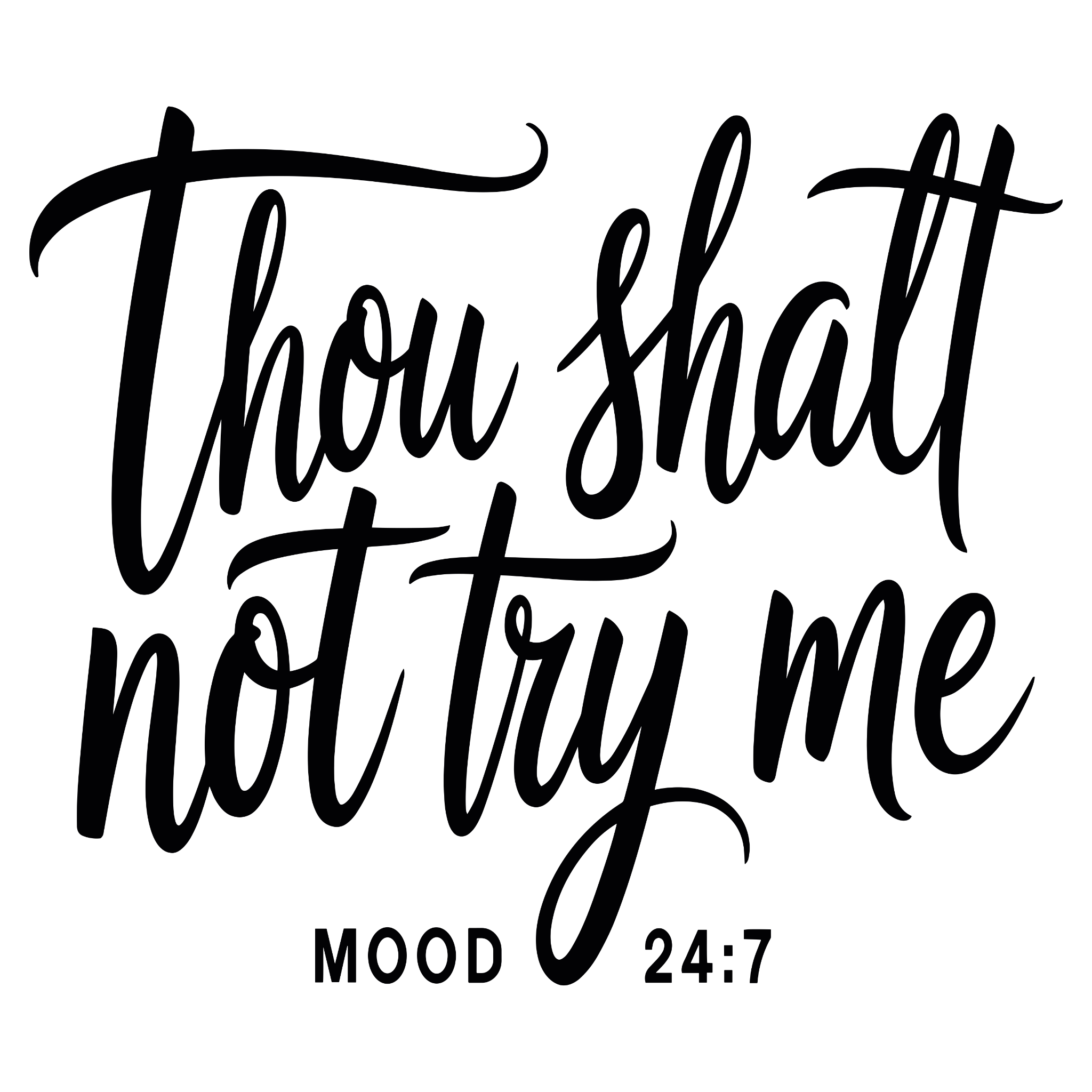 “Thou Shall Not Try Me – Mood 24/7” – Script DTF Transfer